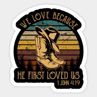 We Love Because He First Loved Us Cowboy Boots Sticker